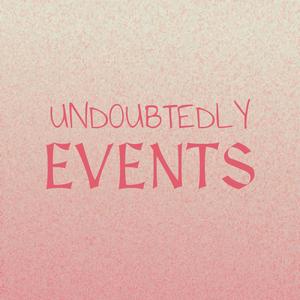 Undoubtedly Events