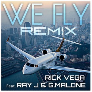 We Fly[feat. G. Malone & Ray J] (Remix|Explicit)