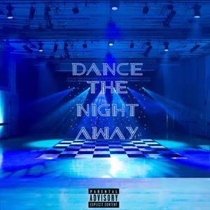 DANCE THE NIGHT AWAY (Explicit)