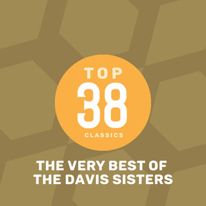 Top 38 Classics - The Very Best of The Davis Sisters