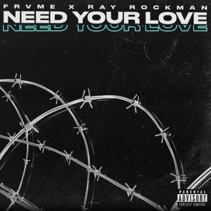 Need Your Love (feat. Ray Rockman) (Explicit)
