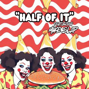 HALF OF IT (feat. Mike Slap) [Explicit]