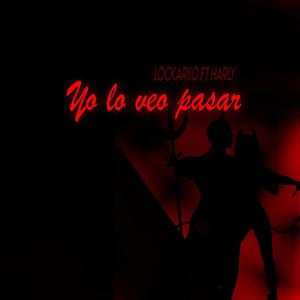 Yo lo veo pasar (feat. Harly) [Explicit]