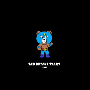 Sad Brawl Stars (Explicit)