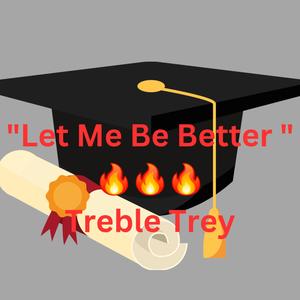 Let Me Be Better (Explicit)