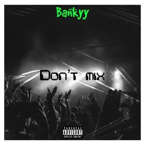 Don't Mix (Explicit)