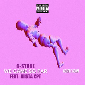 We Came So Far (Prod.By _ G-Stone)