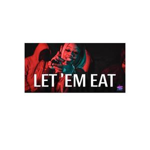 LET EM EAT (Explicit)