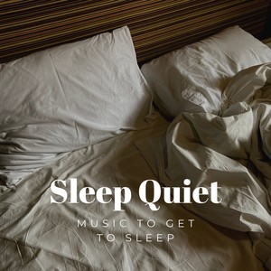 Sleep Quiet - Music to Get to Sleep