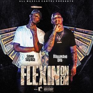 Flexin On Em (feat. Samm Savage) [Explicit]