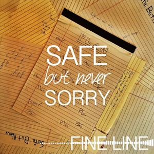 Safe but Never Sorry