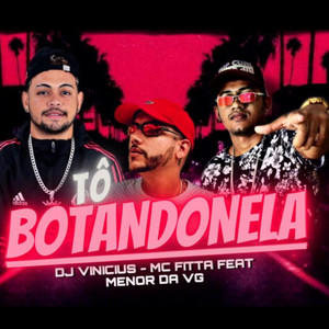 Tô Botandonela (feat. MC Menor da VG) (Brega Funk) [Explicit]