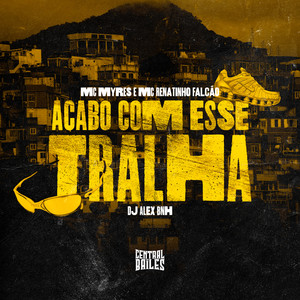 Acabo Com Esse Tralha (Explicit)