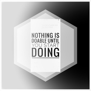 Nothing Is Doable Until You Start Doing