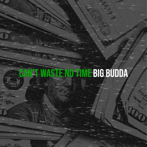 Can't Waste No Time (Explicit)