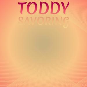 Toddy Savoring