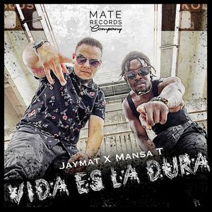 Mate Records Company - Vida es LA DURA (feat. Jaymat & Mansa T)