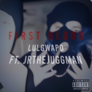 First blood (feat. JrTheJuggman) (Explicit)