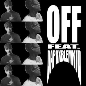 OFF (feat. DaPrxblemKid) [Explicit]