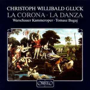 GLUCK, C.W.: Corona (La) / La danza (Operas) [Slowakiewicz, Górzyńska, Juranek, Nowicka, Warsaw Chamber Opera Orchestra, Bugaj]