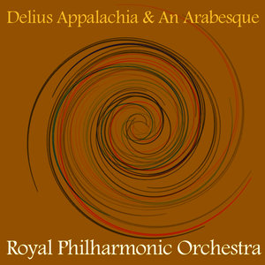 Delius: Appalachia & An Arabesque