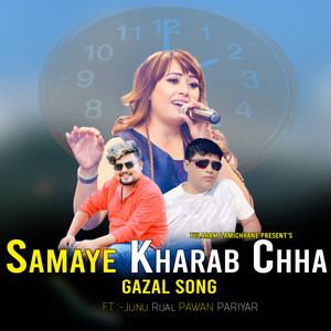 Samaye Kharab Chha (GAZAL SONG)