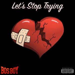 Let's Stop Trying (Explicit)