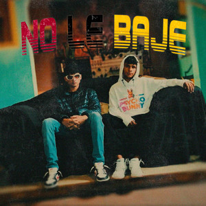 NO LE BAJE