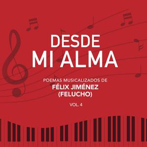 Desde Mi Alma (Poemas Musicalizados de Felix (Felucho) Jimenez Vol. 4)