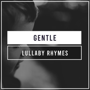 #Gentle Lullaby Rhymes