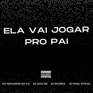 Ela Vai Jogar pro  Pai (Explicit)