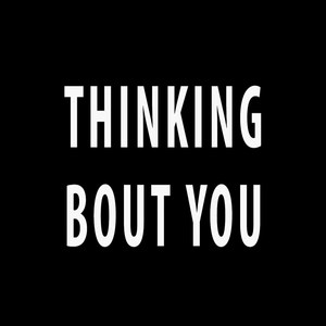 Thinking Bout You (Explicit)