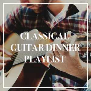 Classical Guitar Dinner Playlist