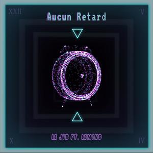 Aucun Retard (feat. LeMind) (Explicit)