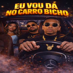 EU VOU DÁ NO CARRO BICHO (Explicit)