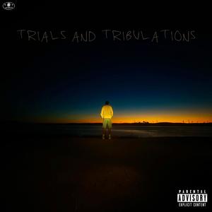 Trials and Tribulations (Explicit)