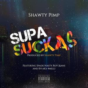 Supa Suckas (feat. Spade Nasty, Roy Jeans & K4 Aka 4milli) (Explicit)