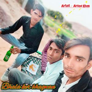 Bhala kare bhagwan(feat. Sajid Khan LG, SB Irfan Alwar & Raju Panjabi) (Explicit)