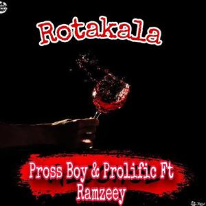 Pross Boy & Prolific _ Rotakala (feat. Ramzeey)