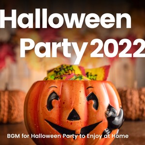 Halloween Party 2022 -ホームパーティーで楽しむハロウィンBGM-