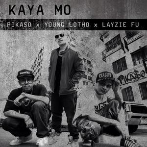 Kaya Mo (feat. Young Lotho & Layzie Fu) [Explicit]