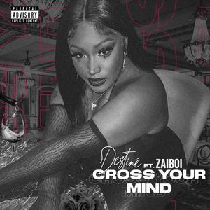 Cross Your Mind (feat. ZaiBoi)