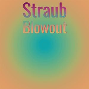 Straub Blowout