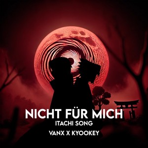 Nicht für Mich (Itachi Song)