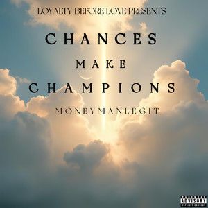 Chances Make Champions (Explicit)