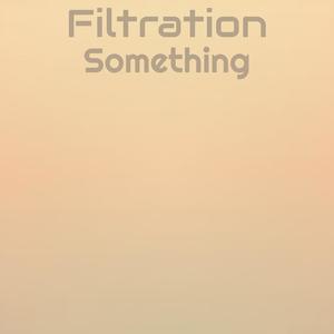 Filtration Something