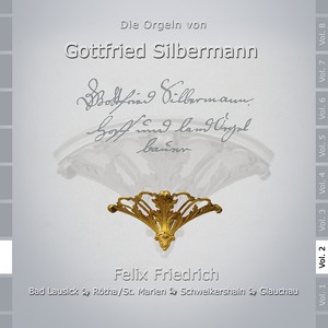Die Orgeln von Gottfried Silbermann, Vol. 2