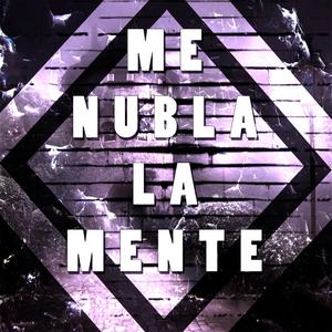 Me Nubla La Mente (feat. El Perla) (Explicit)