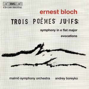 BLOCH: Symphony / Evocations / 3 Jewish Poems