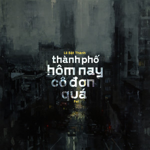 Thành phố hôm nay cô đơn quá